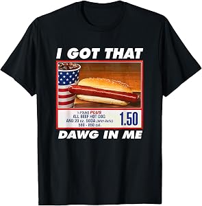 I Got that Dawg in Me Funny Hot Dot Meme Slang T-Shirt