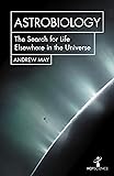 Astrobiology: The Search for Life Elsewhere in the Universe (Hot Science)