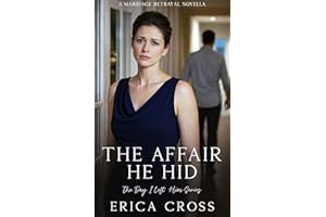 The Affair He Hid: A Marriage Betrayal Novella (The Day I Left Him Book 1)