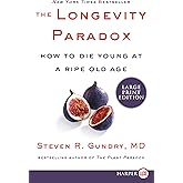 The Longevity Paradox: How to Die Young at a Ripe Old Age (The Plant Paradox, 4)