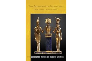 The Mysteries of Initiation: From Isis to the Holy Grail (CW 144) (Volume 144) (The Collected Works of Rudolf Steiner)