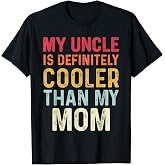 My Uncle is Definitely Cooler Than My Mom Niece Nephew Boys T-Shirt