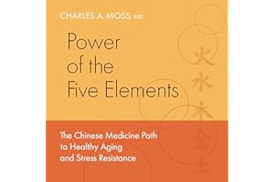 Power of the Five Elements: The Chinese Medicine Path to Healthy Aging and Stress Resistance