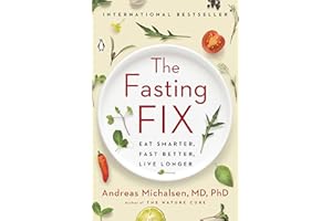 The Fasting Fix: Eat Smarter, Fast Better, Live Longer