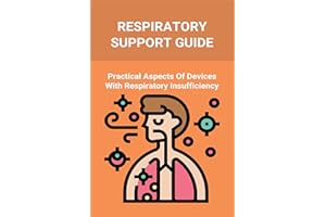 Respiratory Support Guide: Practical Aspects Of Devices With Respiratory Insufficiency: Respiratory System Parts