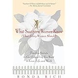 What Southern Women Know (That Every Woman Should): Timeless Secrets to Get Everything you Want in Love, Life, and Work