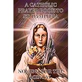 A catholic prayer book to St. Dymphna novena for the mental: The powerful novena and devotion to Saint Dymphna