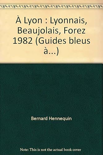 Download À Lyon : Lyonnais, Beaujolais, Forez (Guides bleus à...) PDF