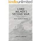 Lord Milner's Second War: The Rhodes-Milner secret society; the origin of World War I; and the start of the New World Order