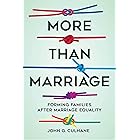 More Than Marriage: Forming Families after Marriage Equality