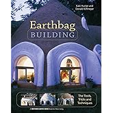 Earthbag Building: The Tools, Tricks and Techniques (Mother Earth News Wiser Living Series, 8)
