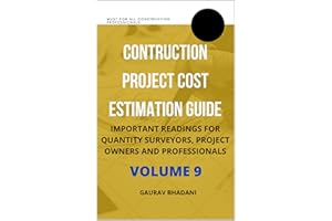 CONSTRUCTION PROJECTS COST ESTIMATION GUIDE : IMPORTANT READINGS FOR QUANTITY SURVEYORS , PROJECT DIRECTORS AND CONSTRUCTION 