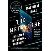 The Metaverse: Fully Revised and Updated Edition: Building the Spatial Internet