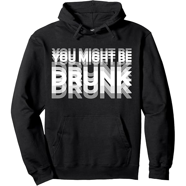 Amazon.com: you might be drunk Pullover Hoodie : Clothing, Shoes