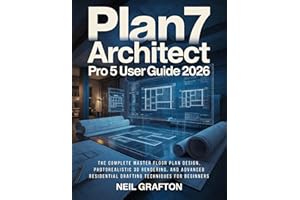Plan7 Architect Pro 5 User Guide 2026: The Complete Master Floor Plan Design, Photorealistic 3D Rendering, and Advanced Resid