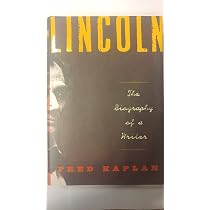 Lincoln: The Biography of a Writer: Kaplan, Fred: 9780060773342 ...