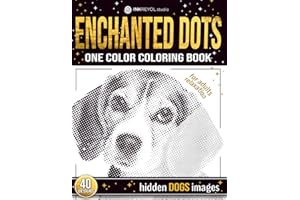 Enchanted Dots: One Color Dots Coloring Book, Unveil The Hidden Dogs Images , Coloring Therapy For Adults and Teens With Blank Dots To Fill In (One ... Discover Hidden Art on a Therapeutic Journey)