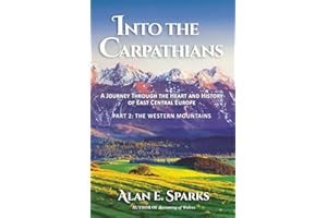 Into the Carpathians: A Journey Through the Heart and History of East Central Europe (Part 2: The Western Mountains)