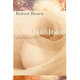 Life Itself: A Comprehensive Inquiry Into the Nature, Origin, and Fabrication of Life (Complexity in Ecological Systems)