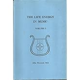 The Life Energy in Music, Vol. 1: Notes on Music and Sound