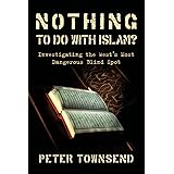 Nothing to do with Islam?: Investigating the West's Most Dangerous Blind Spot