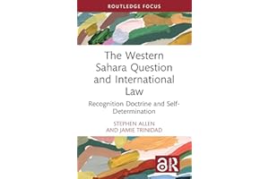 The Western Sahara Question and International Law: Recognition Doctrine and Self-Determination