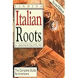 Finding Your Italian Roots. The Complete Guide for Americans. Second Edition