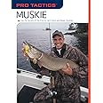 Pro Tactics™: Muskie: Use the Secrets of the Pros to Catch More and Bigger Muskies