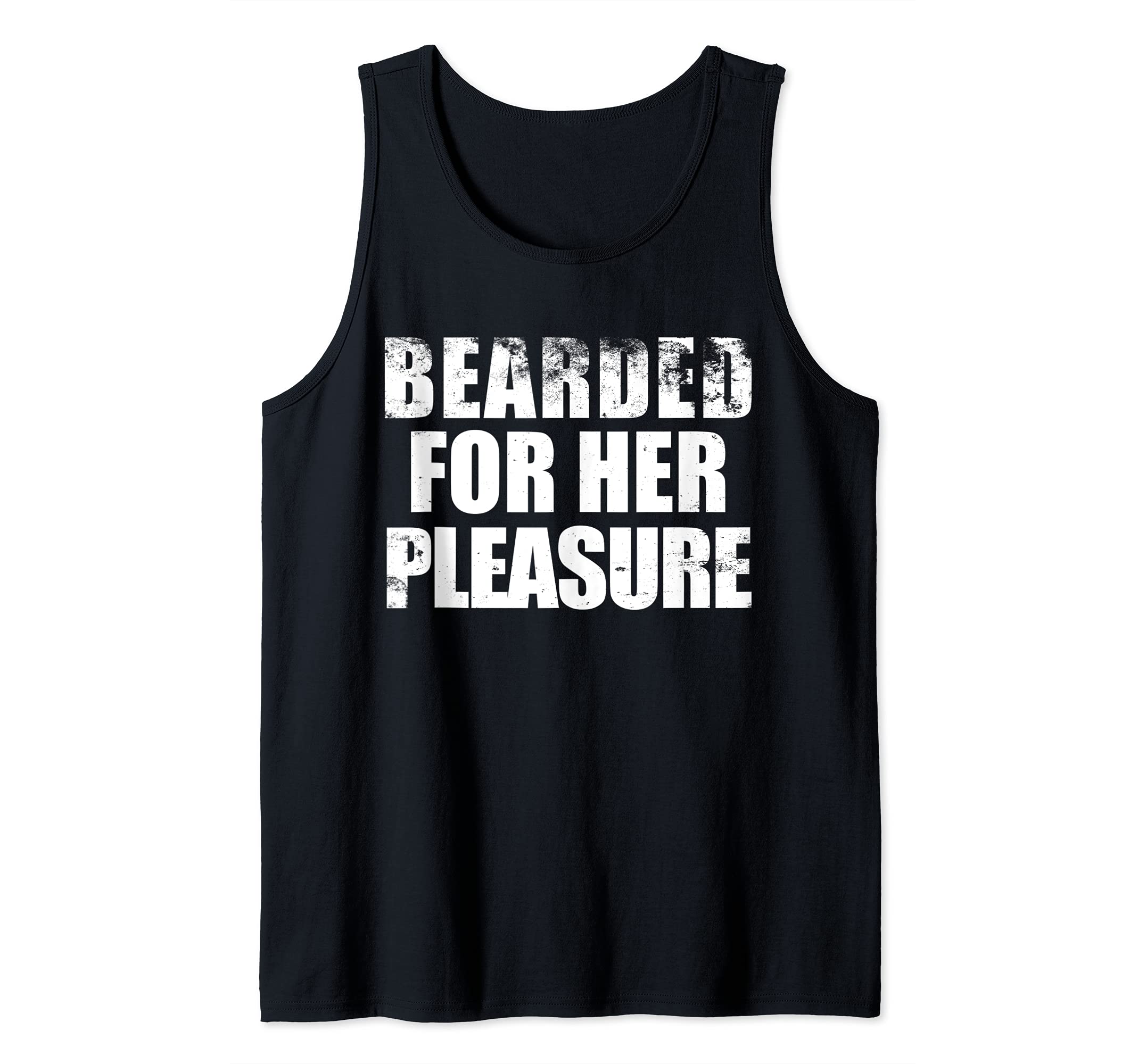 Mens Bearded For Her pleasure Beard Facial Hair Husband Boyfriend Tank Top