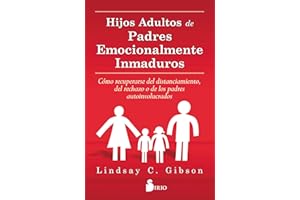 HIJOS ADULTOS DE PADRES EMOCIONALMENTE INMADUROS (Spanish Edition)