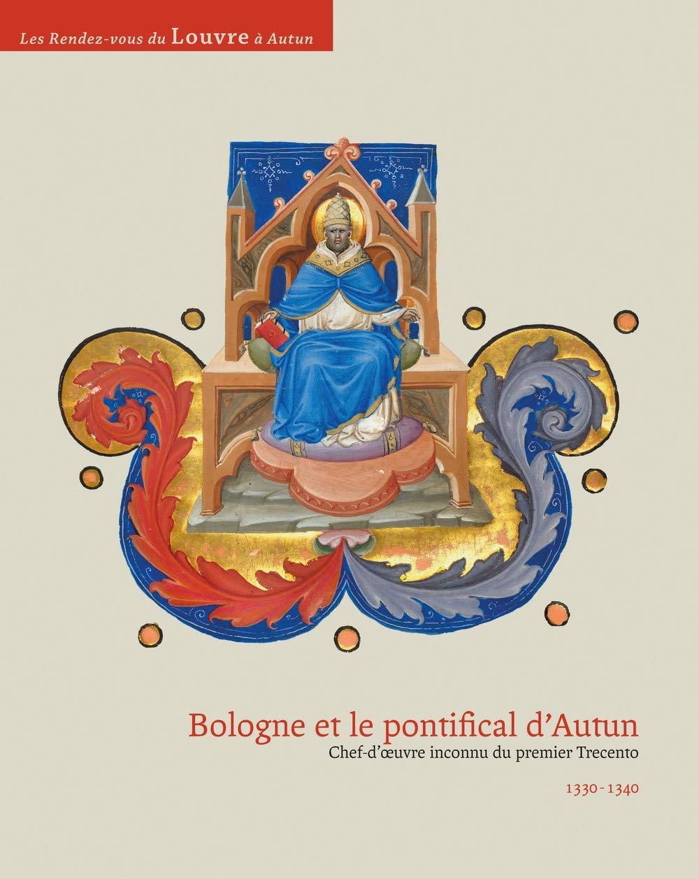 Amazon Fr Bologne Et Le Pontifical D Autun Chef D Oeuvre Inconnu Du Premier Trecento 1330 1340 Avril Francois Maurice Chabard Brigitte Medica Massimo Collectif Livres
