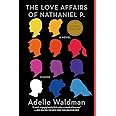 The Love Affairs of Nathaniel P.: A Novel
