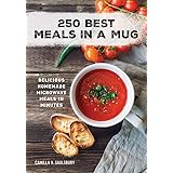 250 Best Meals in a Mug: Delicious Homemade Microwave Meals in Minutes