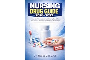 Nursing Drug Guide: Essential Medications, Safe Dosing, Side Effects, and Practical Nursing Considerations Made Simple