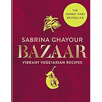 Bazaar: Vibrant vegetarian and plant-based recipes: The 4th book from the bestselling author of Persiana, Sirocco… book cover