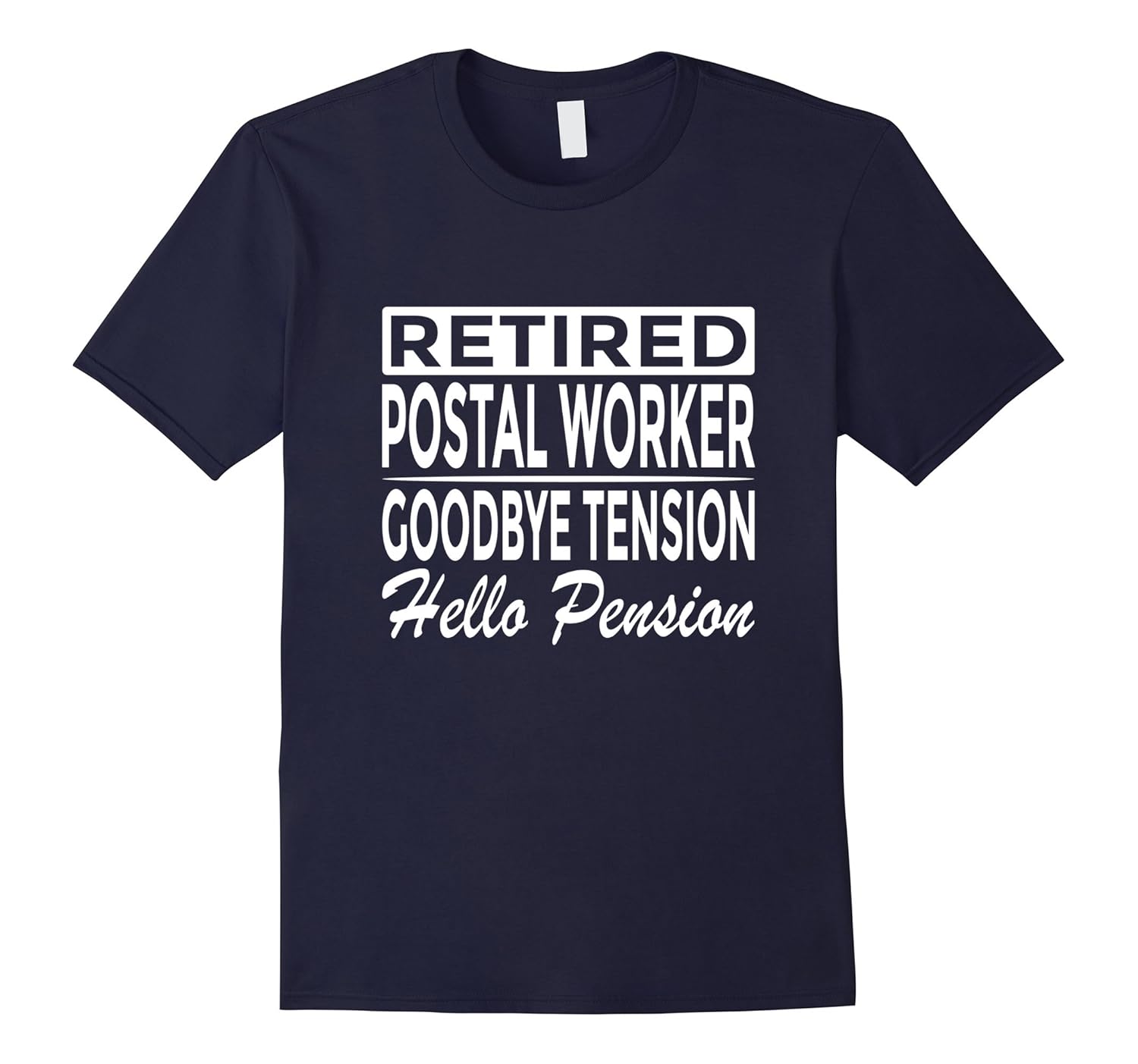 Retired Postal Worker T-Shirt Goodbye Tension Hello Pension-T-Shirt