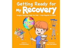 Getting Ready for My Recovery: Surgery Recovery Book for Kids - From Hospital to Home