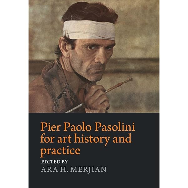 Pier Paolo Pasolini for art history and practice: Aesthetics and