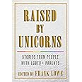 Raised by Unicorns: Stories from People with LGBTQ+ Parents