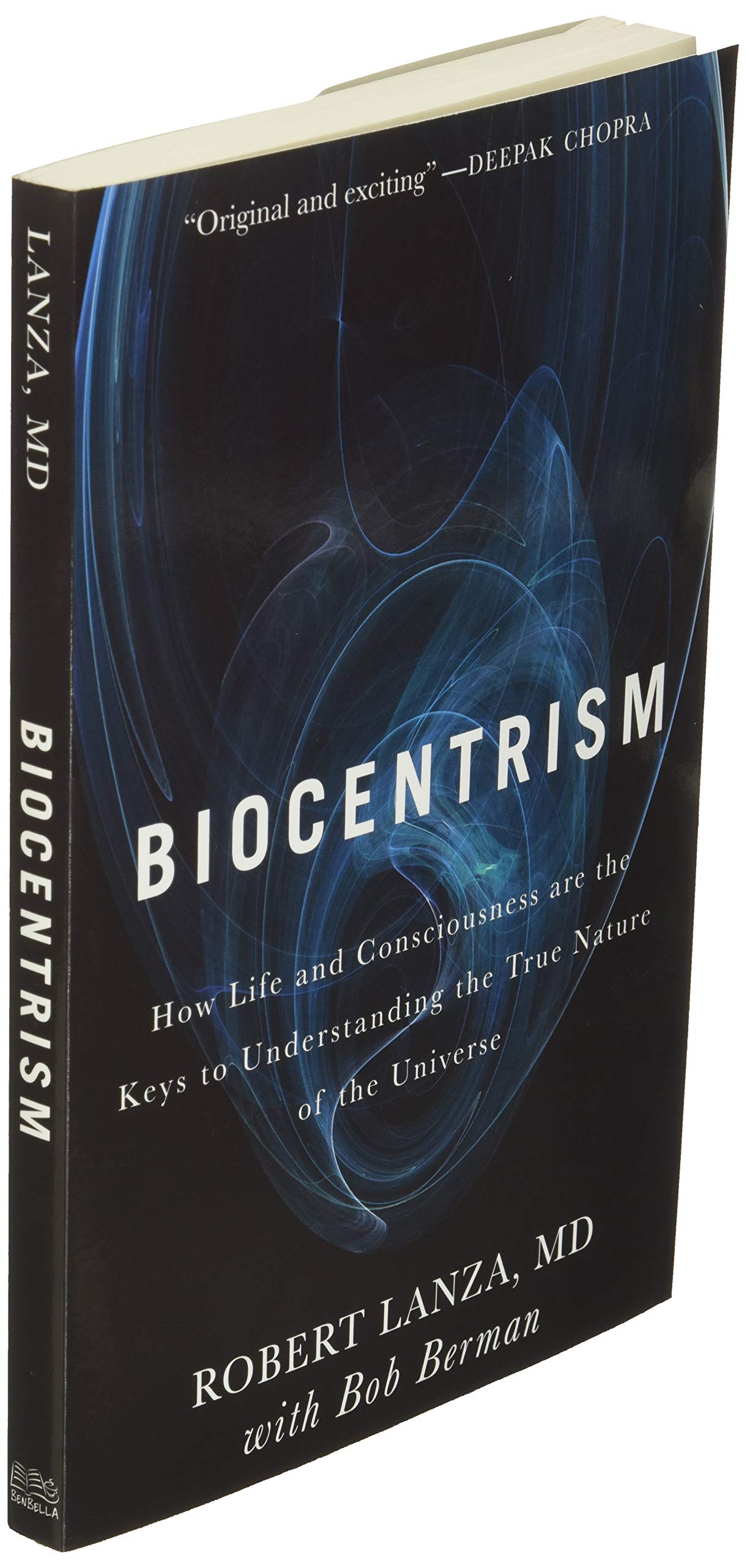Biocentrism How Life And Consciousness Are The Keys To Understanding The True Nature Of The Universe Robert Lanza Bob Berman 8601400466308 Amazon Com Books