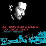 If You're Going To The City: A Tribute To Mose Allison