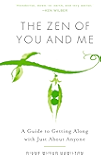 The Zen of You and Me: A Guide to Getting Along with Just About Anyone