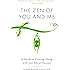 The Zen of You and Me: A Guide to Getting Along with Just About Anyone