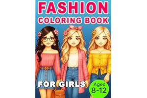 Fashion Coloring Book for Girls Ages 8-12 years old: Activity Book For Girls Ages 8-12 Years Old: Fashion Coloring Book for G