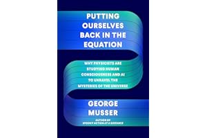 Putting Ourselves Back in the Equation: Why Physicists Are Studying Human Consciousness and AI to Unravel the Mysteries of th