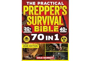 The Practical Prepper’s Survival Bible: Your Complete Guide To Crisis Preparation With 100+ No Grid Survival Projects, Homesteading, Canning, Off Grid Living, Medicine, Water Filtration & More