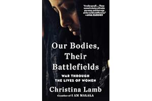 Our Bodies, Their Battlefields: War Through the Lives of Women
