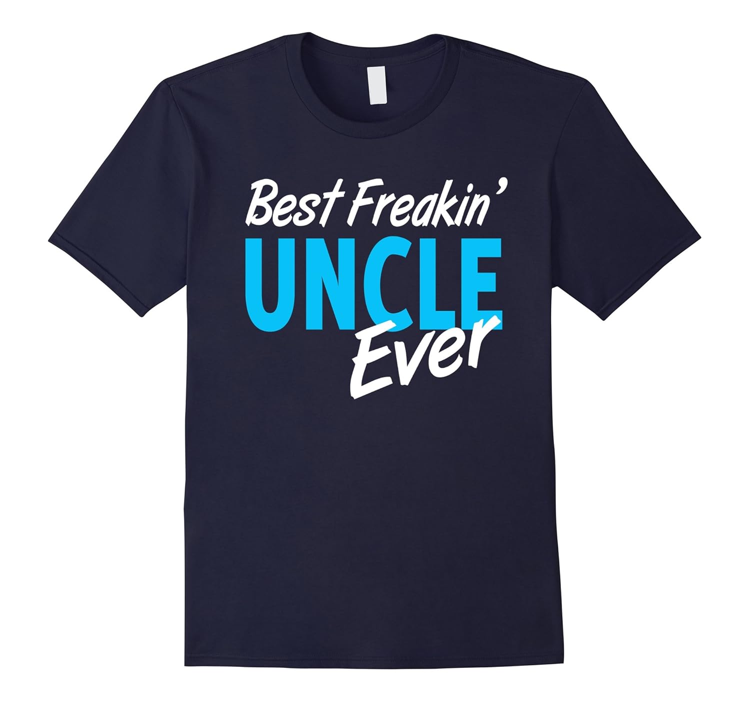 Best Freakin' Uncle Ever T-Shirt-ANZ