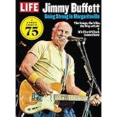 LIFE Jimmy Buffet: Going Strong in Margaritaville