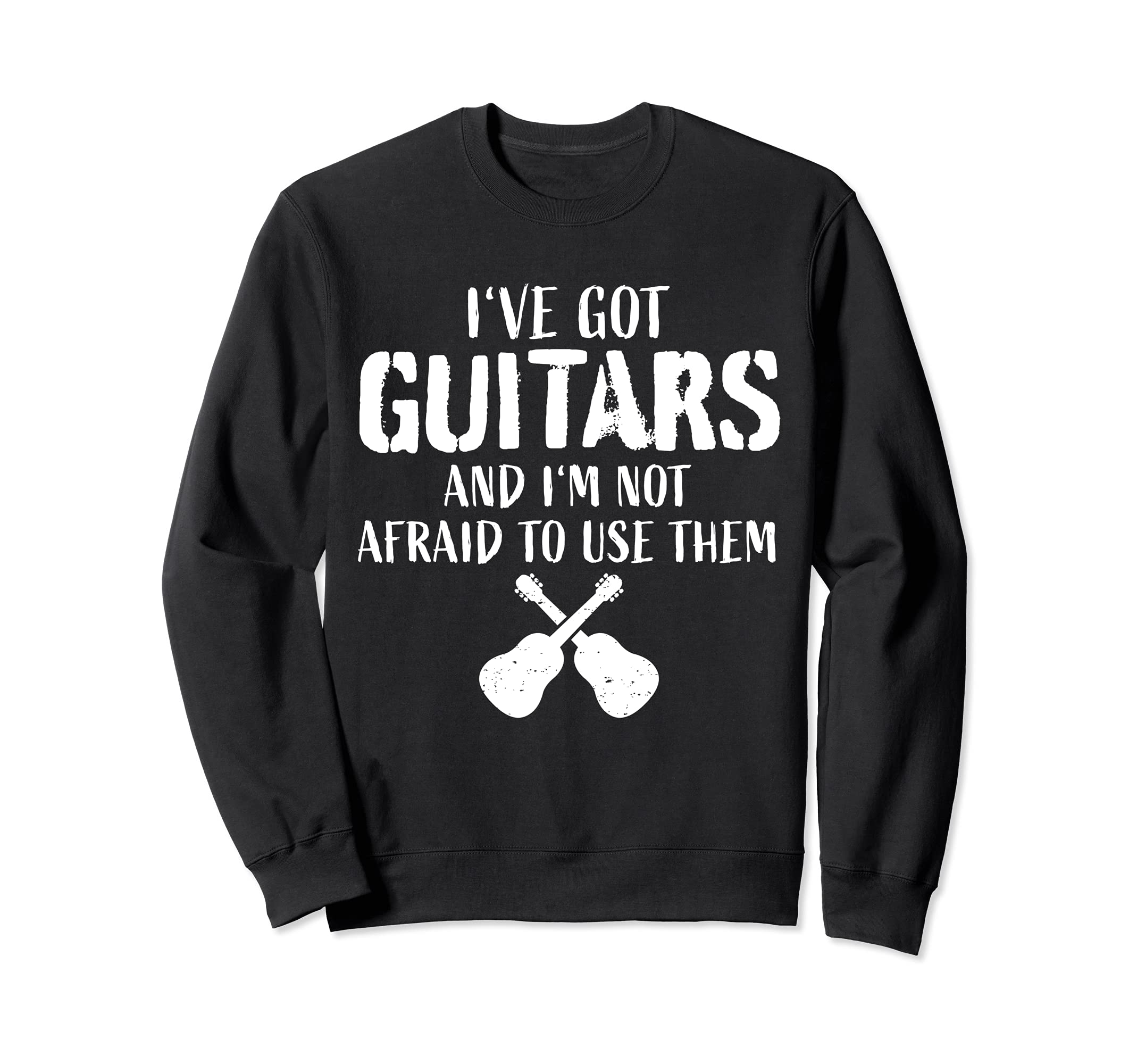 Funny Guitar Player Quote Guitarist I Use Guitars Sweatshirt